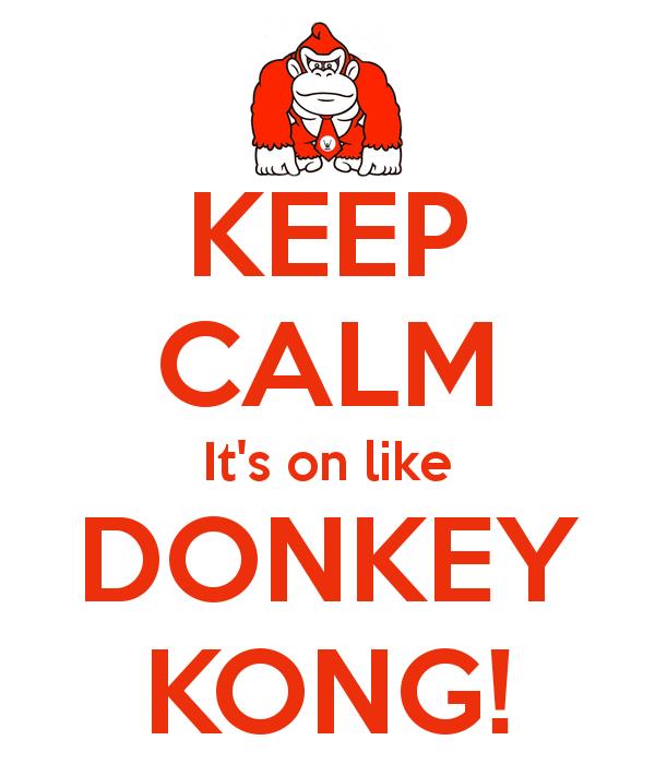 keep-calm-its-on-like-donkey-kong-1-png-vevmo